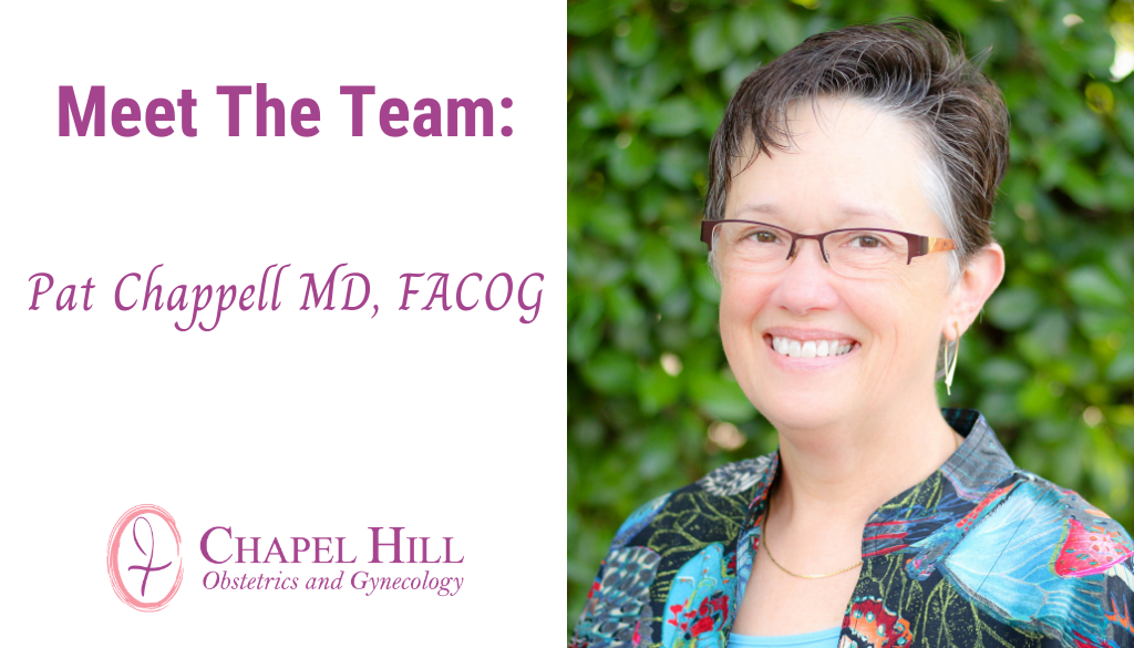 Pat Chappell has been with Chapel Hill OBGYN for more than 30 years, providing compassionate care for hundreds of women throughout the decades.